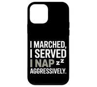 I Marched I Served I Nap Aggressively Veterans Day Case for iPhone 12 mini