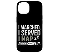 I Marched I Served I Nap Aggressively Veterans Day Case for iPhone 14