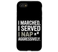 I Marched I Served I Nap Aggressively Veterans Day Case for iPhone SE (2020) / 7 / 8