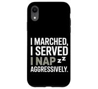 I Marched I Served I Nap Aggressively Veterans Day Case for iPhone XR