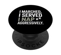I Marched I Served I Nap Aggressively Veterans Day PopSockets Adhesive PopGrip
