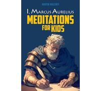 I, MARCUS AURELIUS: MEDITATIONS FOR KIDS (The I Series)