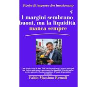 I margini sembrano buoni, ma la liquidità manca sempre (Storie di imprese che funzionano)