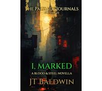 I, Marked: The Palisade Journals - Volume III (Blood & Steel Universe)