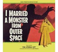 I Married A Monster From Outer Space / The Atomic City - Limited to 1000 By Leith Stevens (2012-12-03)