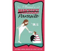 I Married a Narcissist Parasite: Why Prince Harming Seduced You and How to Get Out: Volume 1