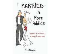 I Married A Porn Addict: A Story of Restoration