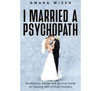 I Married a Psychopath: Relationship Advice and Survival Guide for Dealing with Difficult Partners (Happy Marriage Series)