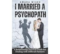 I Married a Psychopath: Relationship Advice and Survival Guide for Dealing with Difficult Partners (The Relationship Reality Series)