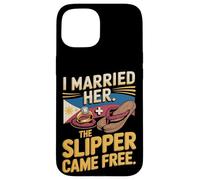 I Married Her The Slipper Came Free Funny Filipino Case for iPhone 15