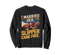 I Married Her The Slipper Came Free Funny Filipino Sweatshirt