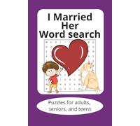 I Married Her Word Search: Puzzle Book for Your Wife, or Husband, 6x9 inches, 110 pages 50+Puzzles…Gifts for Vacations, Birthdays, and Free Time