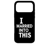 I Married Into This Sarcastic In-Laws Family Humor Case for iPhone 17 Pro Max