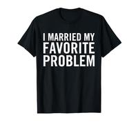 I Married My Favorite Problem Value Graphic T-Shirt