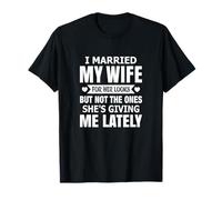 I Married My Wife For Her Looks Funny Husband T-Shirt