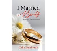 I Married Myself: A Journey To Contentment