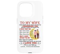 I Married You Because I Cannot Live Without You Love My Wife Case for iPhone 15 Pro