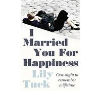 I MARRIED YOU FOR HAPPINESS: A Gripping Romance Novel About the Secrets of a Long Marriage