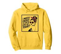 I Match Energy How We Gon' Act Today Messy Bun Funny Sassy Pullover Hoodie