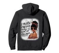 I Match Energy How We Gon' Act Today Messy Bun Funny Sassy Pullover Hoodie