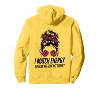I Match Energy How We Gon' Act Today Messy Bun Funny Sassy Pullover Hoodie