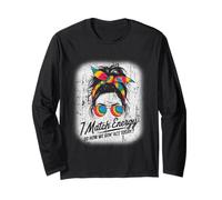 I Match Energy How We Gon' Act Today Messy Bun Tie Dye Humor Long Sleeve T-Shirt