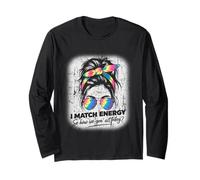I Match Energy How We Gon' Act Today Messy Bun Tie Dye Humor Long Sleeve T-Shirt
