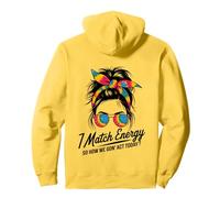 I Match Energy How We Gon' Act Today Messy Bun Tie Dye Humor Pullover Hoodie
