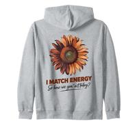 I Match Energy How We Gon' Act Today Sunflower Sassy Humor Zip Hoodie