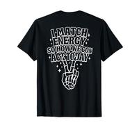 I Match Energy So How We Gon Act Today, Funny Quote T-Shirt