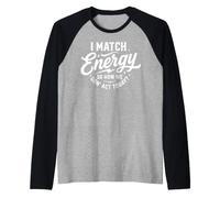 I Match Energy So How We Gon' Act Today Funny Sarcasm Quotes Raglan Baseball Tee