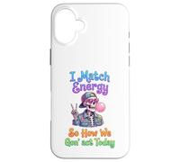 I Match Energy So How We Gon Act Today Funny v sign skeleton Case for iPhone 16 Plus