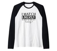 I Match Energy So How we Gon Act Today - Motivation Raglan Baseball Tee