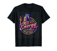 I Match Energy So How We Gon' Act Today T-Shirt
