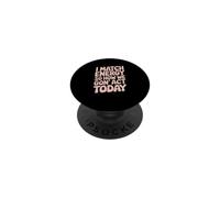 I Match Energy So How We Gon' Act Today Vibes PopSockets Adhesive PopGrip