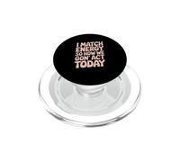 I Match Energy So How We Gon' Act Today Vibes PopSockets PopGrip for MagSafe