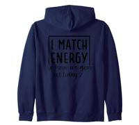 I Match Energy So How We Gon' Act Today Zip Hoodie