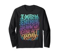 I Match Energy So How We Gone Act Funny Long Sleeve T-Shirt