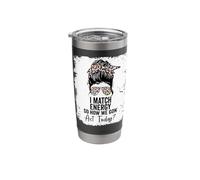 I Match Energy So How We Gone Act Today Stainless Steel Insulated Tumbler