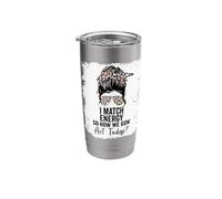 I Match Energy So How We Gone Act Today Stainless Steel Insulated Tumbler