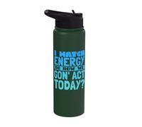 I Match Energy So How We Gone Act Today Stainless Steel Insulated Water Bottle