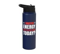I Match Energy So How We Gone Act Today Stainless Steel Insulated Water Bottle