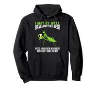 I May As Well Have Another Beer Funny Praying Mantis Pullover Hoodie
