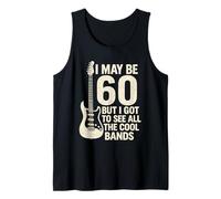 I May Be 60 But I Got to See All The Cool Bands Tank Top
