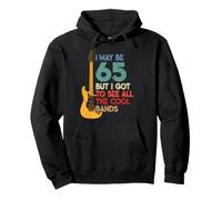I May Be 65 But I Got to See All the Cool Bands Pullover Hoodie