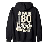 I May Be 80 But I Got To See All The Cool Bands Zip Hoodie