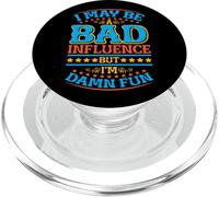 I May Be A Bad Influence But I'm Damn Fun - PopSockets PopGrip for MagSafe