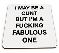 I May Be A C#NT But I'm A F#CKING Fabulous ONE. Swear Funny/Rude Coaster