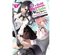 I May Be a Guild Receptionist, but I’ll Solo Any Boss to Clock Out on Time, Vol. 2 (light novel)