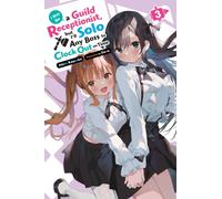 I May Be a Guild Receptionist, but I’ll Solo Any Boss to Clock Out on Time, Vol. 3 (light novel)